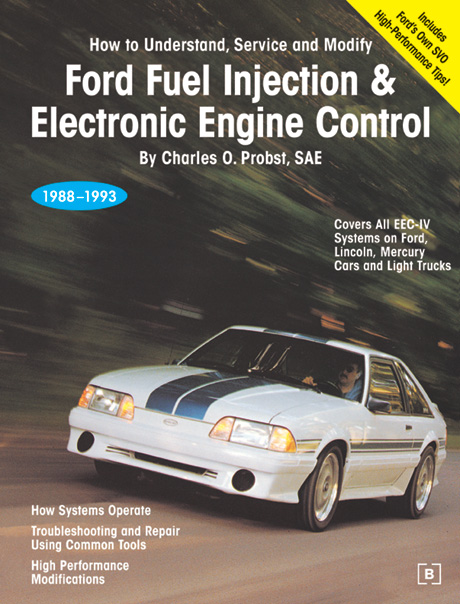 Ford Fuel Injection & Electronic Engine Control, 1988-1993
How to Understand, Service and Modify
